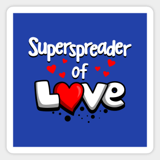 Superspreader Of  Love Anti-War Peace Slogan Magnet